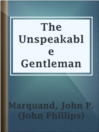 Cover image for The Unspeakable Gentleman